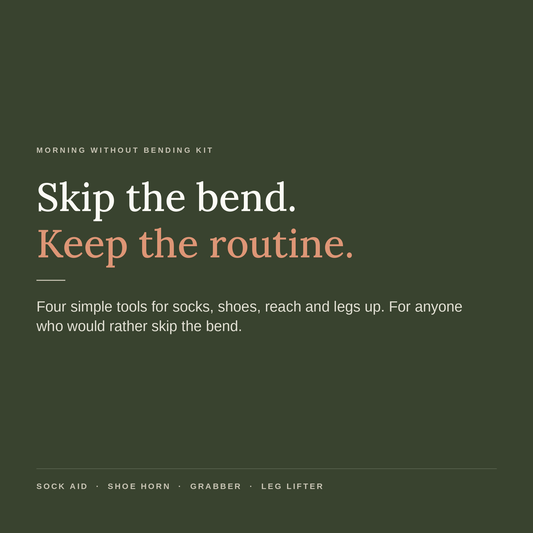 Skip the bend. Keep the routine. Four simple tools for socks, shoes, reach and legs up: sock aid, shoe horn, grabber and leg lifter.