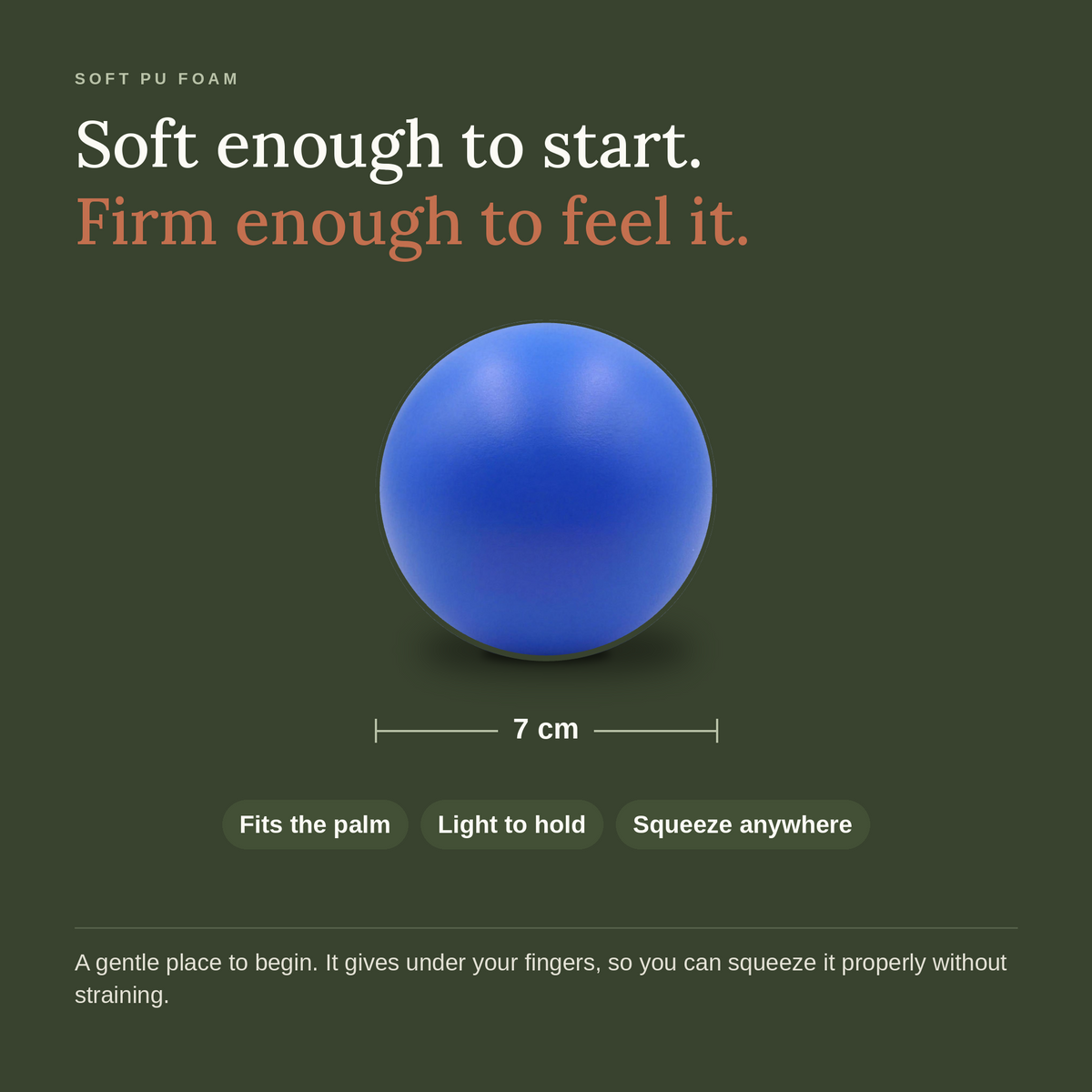 Soft enough to start, firm enough to feel it: the 7 cm soft PU foam grip ball