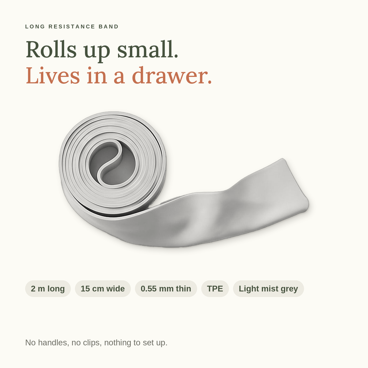 Rolls up small and lives in a drawer. 2 m long, 15 cm wide, 0.55 mm thin, TPE, light mist grey.
