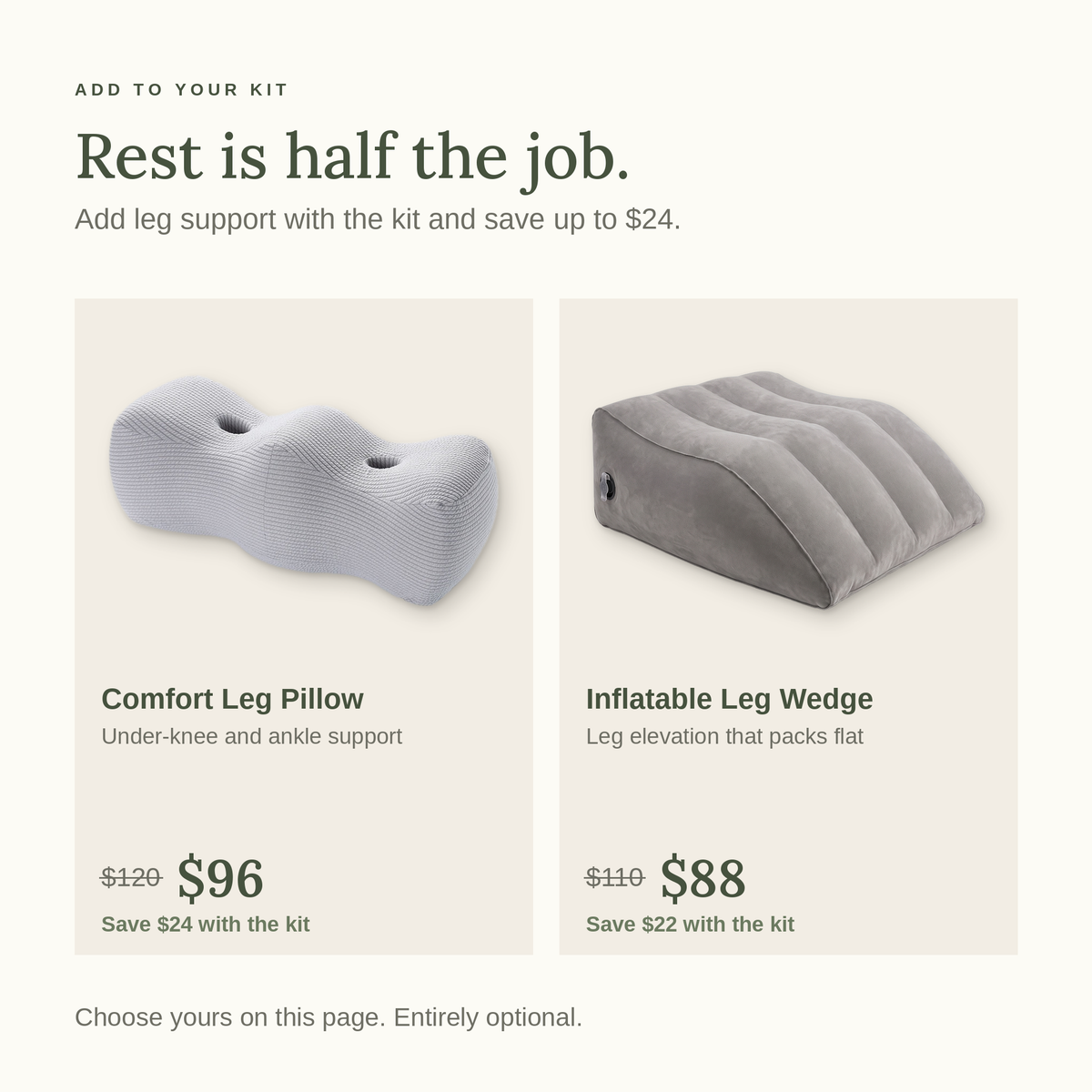 Rest is half the job. Optional leg support with the kit: Comfort Leg Pillow $96 (was $120) or Inflatable Leg Wedge $88 (was $110).