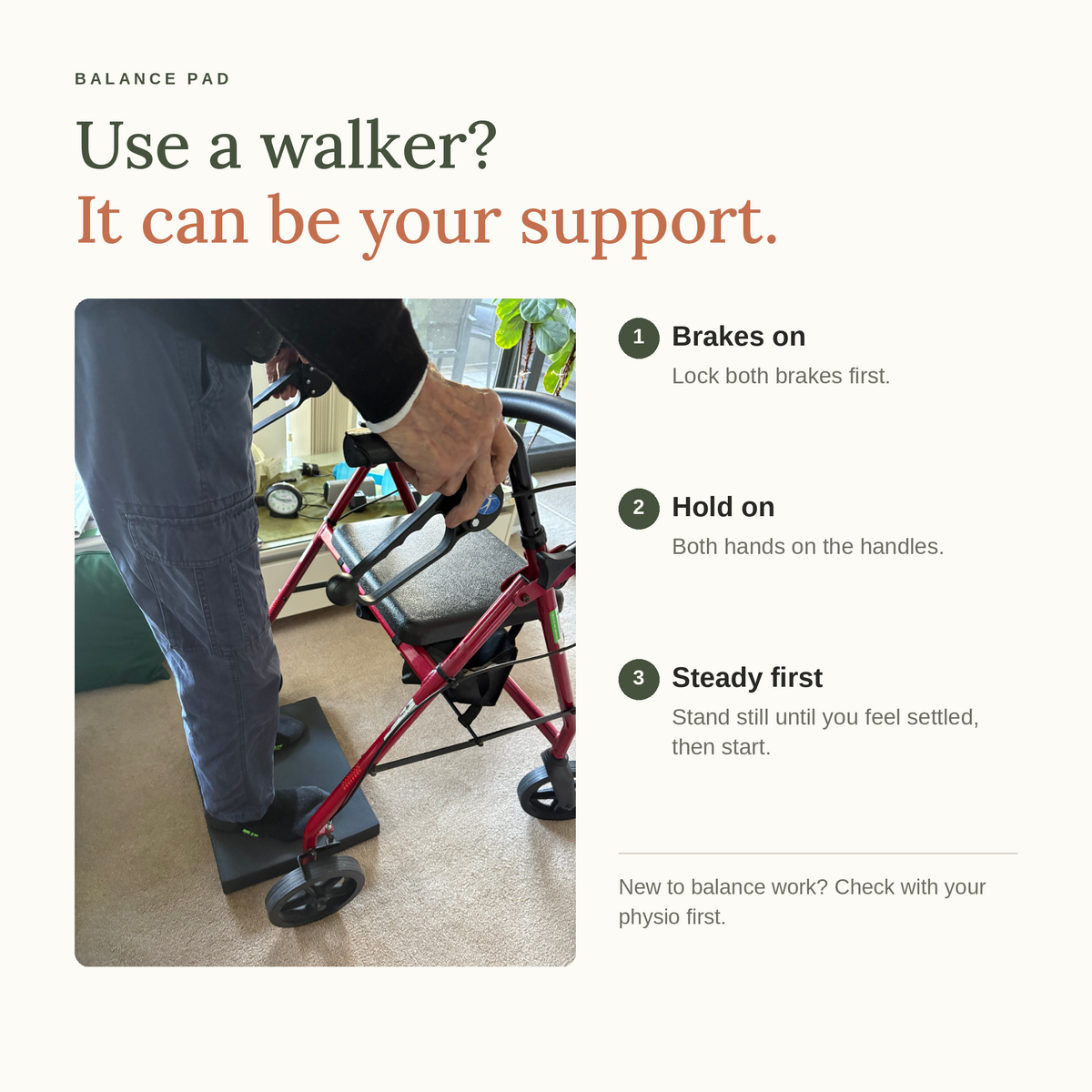Use a walker? It can be your support. Man standing on the balance pad holding his walker: brakes on, hold on, steady first